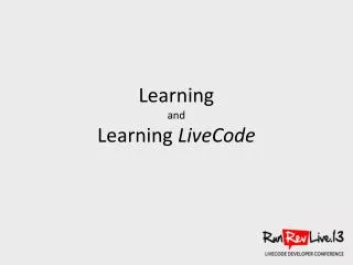 Learning and Learning LiveCode
