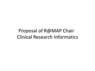 Proposal of R@MAP Chair Clinical Research Informatics