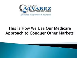 This is How We Use Our Medicare Approach to Conquer Other Markets