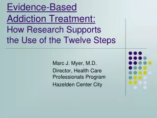Evidence-Based Addiction Treatment: How Research Supports 	 the Use of the Twelve Steps