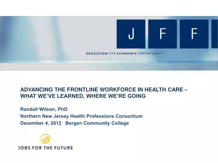 advancing the frontline workforce in health care what we ve learned where we re going