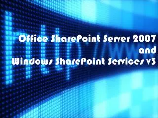 Office SharePoint Server 2007 and Windows SharePoint Services v3