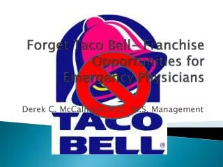 Forget Taco Bell- Franchise Opportunities for Emergency Physicians