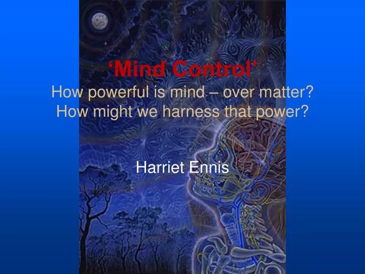 mind control how powerful is mind over matter how might we harness that power