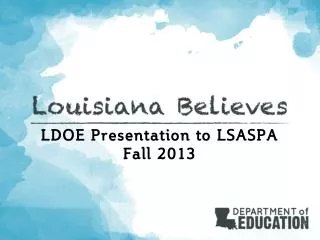 LDOE Presentation to LSASPA Fall 2013