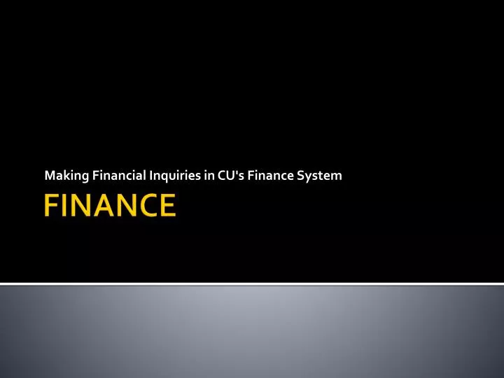 making financial inquiries in cu s finance system