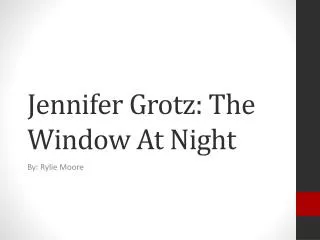 Jennifer Grotz: The Window At Night