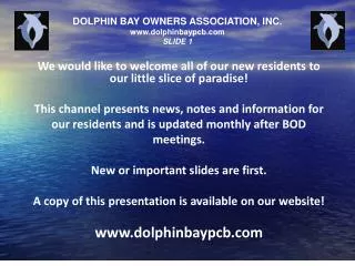 DOLPHIN BAY OWNERS ASSOCIATION, INC. www.dolphinbaypcb.com SLIDE 1