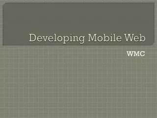 Developing Mobile Web