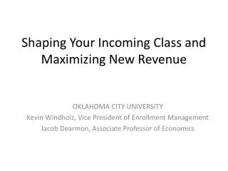 Shaping Your Incoming Class and Maximizing New Revenue