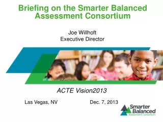 Briefing on the Smarter Balanced Assessment Consortium