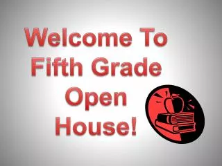 Welcome To Fifth Grade Open House!
