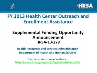 FY 2013 Health Center Outreach and Enrollment Assistance Supplemental Funding Opportunity Announcement HRSA-13-279