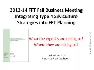 2013-14 FFT Fall Business Meeting Integrating Type 4 Silviculture Strategies into FFT Planning