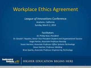 Workplace Ethics Agreement League of Innovations Conference Anaheim, California Sunday, March 2, 2014 Facilitators Dr