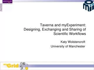 Taverna and myExperiment: Designing, Exchanging and Sharing of Scientific Workflows