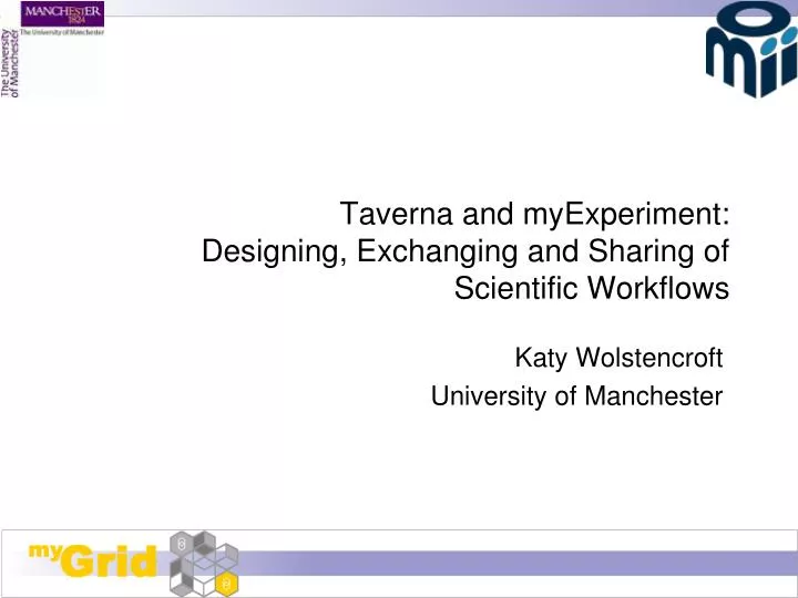 taverna and myexperiment designing exchanging and sharing of scientific workflows
