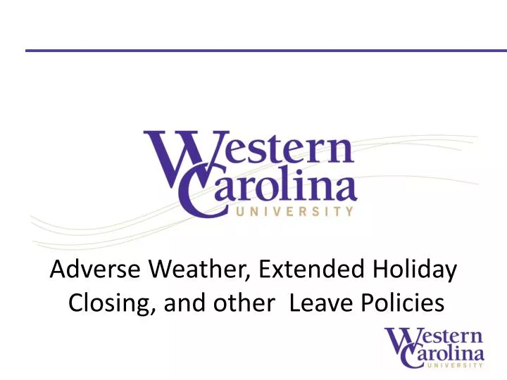 adverse weather extended holiday closing and other leave policies