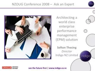 Architecting a world class enterprise performance management (EPM) solution Sefton Thesing Director Indigo NZ Limited