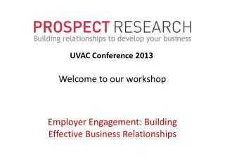 Welcome to our workshop Employer Engagement: Building Effective Business Relationships