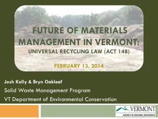 Future of Materials Management in Vermont: Universal Recycling Law (act 148) February 13, 2014