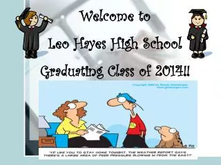 Welcome to Leo Hayes High School Graduating Class of 2014!!