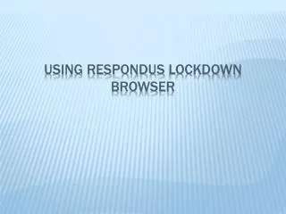Using respondus LockDown browser