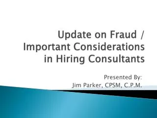 Update on Fraud / Important Considerations in Hiring Consultants