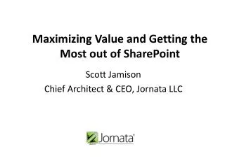 Maximizing Value and Getting the Most out of SharePoint