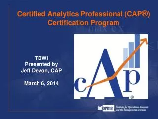 Certified Analytics Professional (CAP ® ) Certification Program
