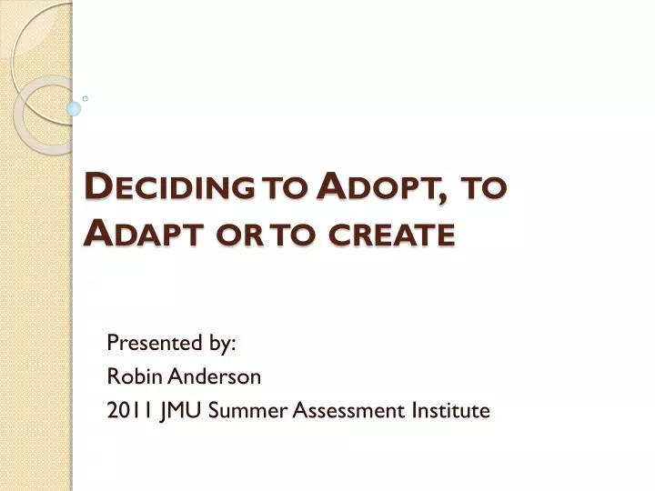 deciding to adopt to adapt or to create