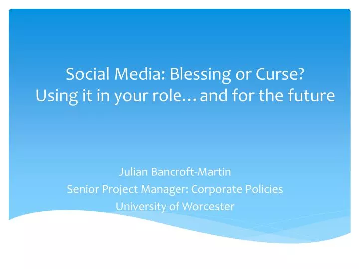 social media blessing or curse using it in your role and for the future