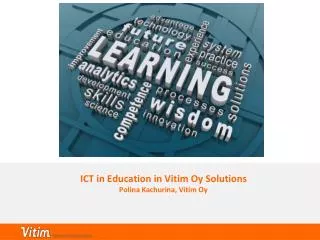 ICT in Education in Vitim Oy Solutions Polina Kachurina, Vitim Oy