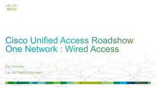 Cisco Unified Access Roadshow One Network : Wired Access