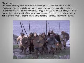 The Vikings The period of Viking attacks was from 768 through 1000. The first attack was on an
