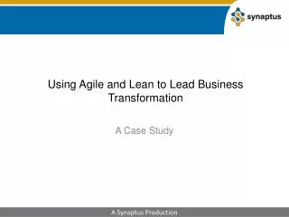Using Agile and Lean to Lead Business Transformation