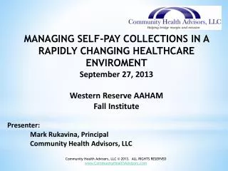 MANAGING SELF-PAY COLLECTIONS IN A RAPIDLY CHANGING HEALTHCARE ENVIROMENT September 27, 2013 Western Reserve AAHAM Fall