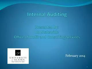 Internal Auditing Presented by: UA Statewide Office of Audit and Consulting Services