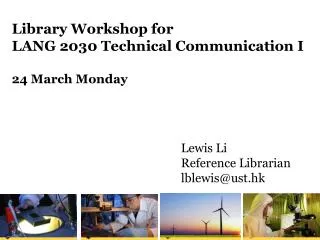 Library Workshop for LANG 2030 Technical Communication I 24 March Monday
