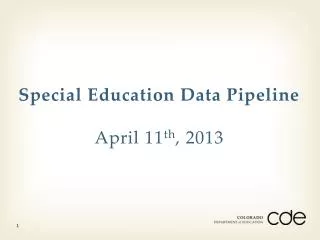 Special Education Data Pipeline April 11 th , 2013