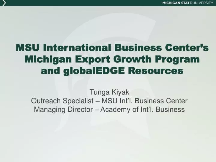 msu international business center s michigan export growth program and globaledge resources