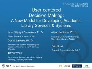 User-centered Decision Making: A New Model for Developing Academic Library Services &amp; Systems