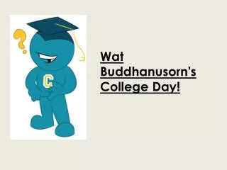 Wat Buddhanusorn's College Day!