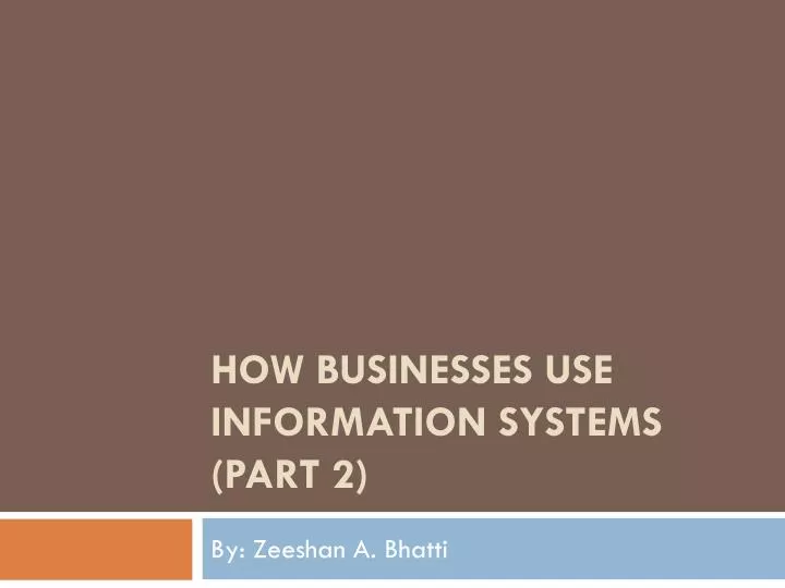 how businesses use information systems part 2