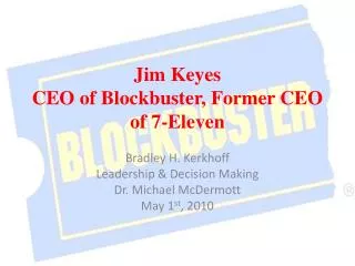 Jim Keyes CEO of Blockbuster, Former CEO of 7-Eleven