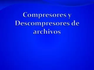 Compresores y Descompresores de archivos
