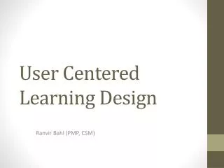 User Centered Learning Design