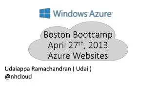 Boston Bootcamp April 27 th , 2013 Azure Websites