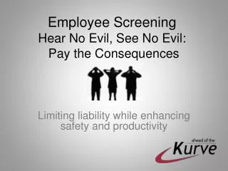 Employee Screening Hear No Evil, See No Evil: Pay the Consequences