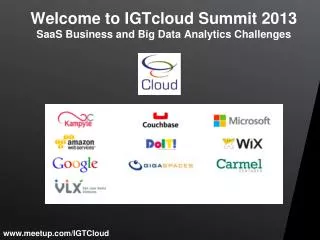 Welcome to IGTcloud Summit 2013 SaaS Business and Big Data Analytics Challenges